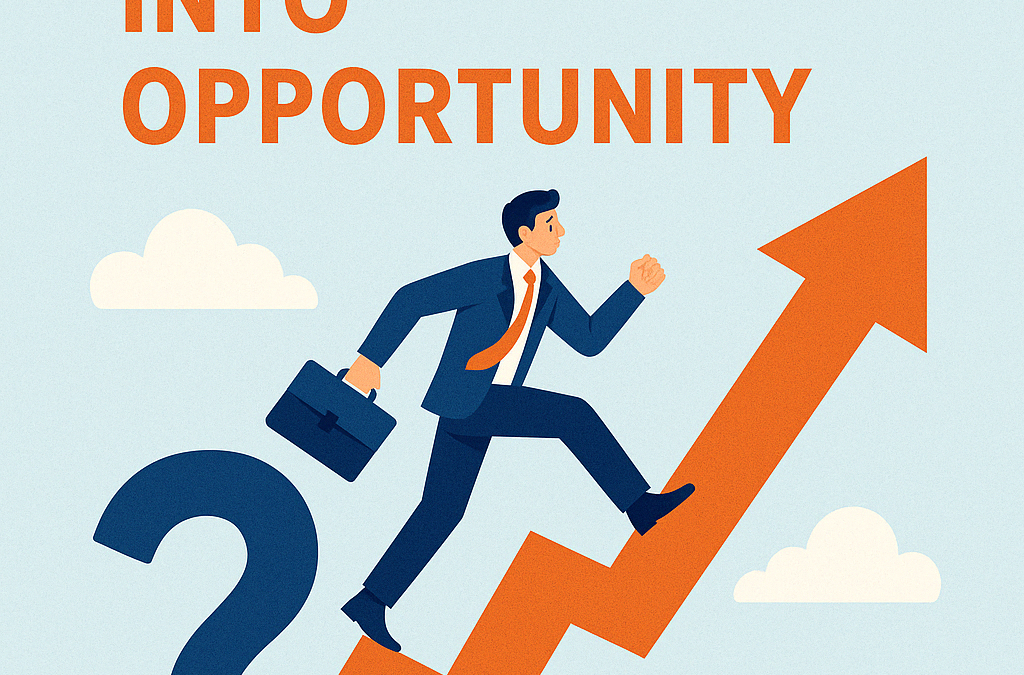 convert uncertainty into opportunity